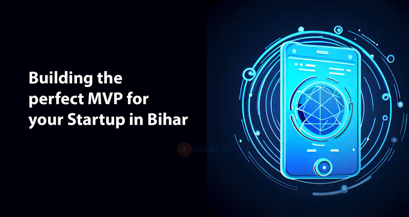 Building the perfect MVP for your startup in Bihar